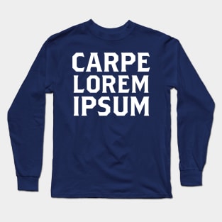 Carpe Lorem Ipsum Long Sleeve T-Shirt